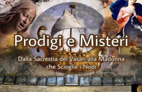 Prodigi e Misteri – Dalla Sacrestia del Vasari, Alla Madonna che scioglie i Nodi